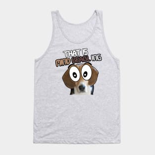 That is Mind BEAGLE ing Tank Top